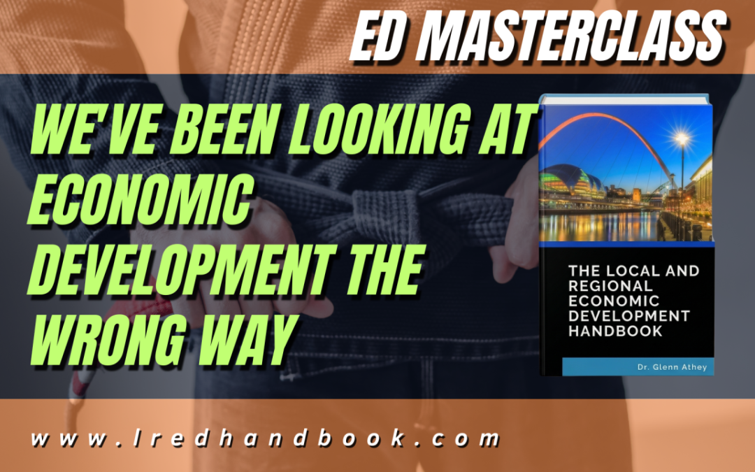 We’ve Been Looking at Economic Development the Wrong Way