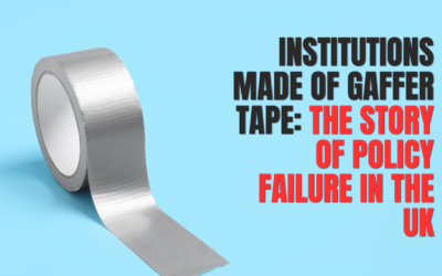Institutions as gaffer tape: the story of policy failure in the UK